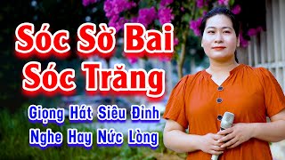 Sóc Sờ Bai Sóc Trăng - Giọng Ca Đường Phố Siêu Đỉnh Nghe Hay Nức Lòng Người - Lệ Thủy