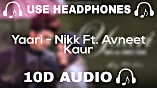 Yaari (10d Audio) Nikk Ft Avneet Kaur || Use Headphones 🎧 - 10D SOUNDS