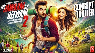 Yeh Jawaani Hai Deewani 2 | Concept Trailer | Ranbir Kapoor | Alia Bhatt | Deepika Padukone |Karan J