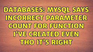 Databases: MySQL says incorrect parameter count for function I've created even tho it's right