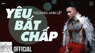 Yêu Bất Chấp - Hoàng Anh Lê (Bita) | Hot Boy Xăm Trổ Tung Ca Khúc Mới Cực Tâm Trạng