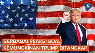 Sejumlah Reaksi di AS soal Kemungkinan Trump Ditangkap