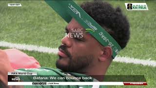 FIFA World Cup 2026 | Bafana: We can bounce back