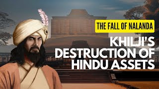 The Fall of Nalanda: Khilji's Destruction of Hindu Assets/#history