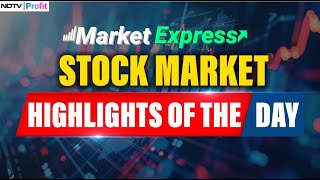 Market Express: Top Stock Market News \u0026 Key Highlights Of The Day | Stock Market News