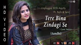 Tere Bina Zindagi Se | Unplugged With Amrita Ft. Nabs & Saroj | Aandhi