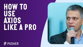 How to use Axios like a Pro - React Native London - August 2021