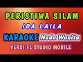 PERISTIWA SILAM - IDA LAILA ( KARAOKE DANGDUT VERSI FL STUDIO MOBILE NADA WANITA )