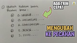 TRIK MENGUBAH DESIMAL BERULANG MENJADI PECAHAN BIASA