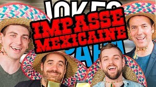 Jokes de papa - IMPASSE MEXICAINE (ft. Pierre Brassard \u0026 JS Girard)