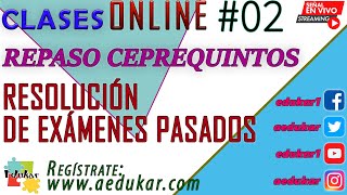 #02 REPASO CEPREQUINTOS - RESOLUCIÓN DE EXÁMENES PASADOS