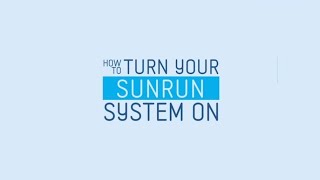 How To Turn on SunRun System