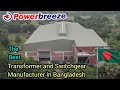 Transformer & Switchgear Manufacturing Plant of Powerbreeze in Bangladesh