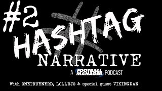 Hashtag Narrative #2 | Viking Dan | A Football Manager Podcast