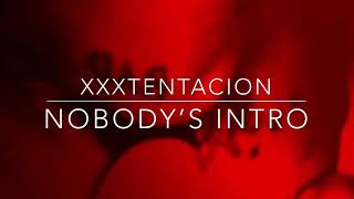 XXXTentacion - Nobody’s Intro