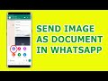 How to send photos as document in WhatsApp on Android device