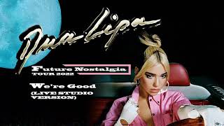Dua Lipa - We're Good (Live Studio Version) [from the Future Nostalgia Tour]