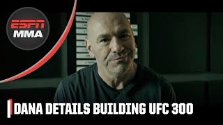 Dana White explains why UFC 300 is the greatest card in combat sports history | ESPN MMA