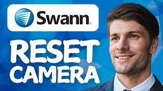 How to Reset Swann Security Camera – 2026 Step-by-Step Guide