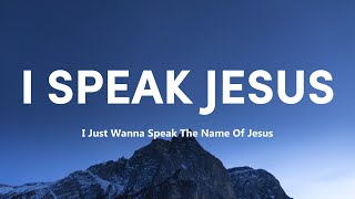 I Speak Jesus 🌾 Top Christian Worship Songs 2024