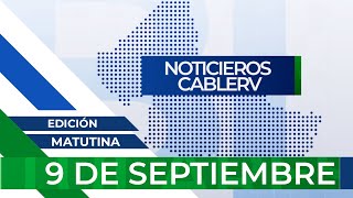 Noticieros CABLERV: Edición Matutina - 9 de septiembre del 2024