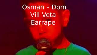 Osman - Dom Vill Veta [EARRAPE]