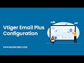 Vtiger Email Plus- Configuration