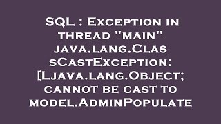 SQL : Exception in thread "main" java.lang.ClassCastException: [Ljava.lang.Object; cannot be cast to