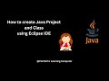 How to create Java Project and Class using Eclipse | Java Tutorial