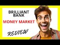 🔥 Brilliant Bank Money Market Review: High Yields with Convenience and Flexibility