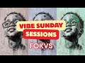 F O K V S   Vibe Sunday Sessions Issue #6
