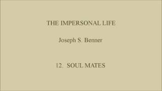 THE IMPERSONAL LIFE Joseph S. Benner Narrated Ch12 SOUL MATES