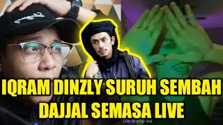 IQRAM DINZLY SURUH SEMBAH DAJJAL SEMASA LIVE |VIRAL