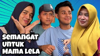 DUKUNGAN DARI KELUARGA UNTUK MAMA LELA WANITA HEBAT DAN KUAT !!