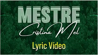 Cristina Mel (MESTRE) Musica com  LETRA.