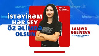 Lamiyə Vəliyeva: “Burdayamsa, xarakterim var”