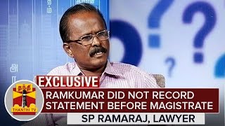 Exclusive : Ramkumar did not record Statement before Magistrate : S P Ramaraj, Lawyer