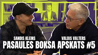 Pasaules Boksa Apskats #5 ar Sandi Kleinu un Valdi Valteru