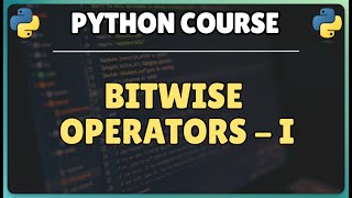13. Bitwise Operators in Python | NOT, AND, OR, XOR Hands-On Tutorial