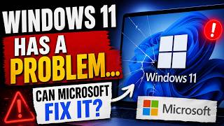 Windows 11 Has a Problem… Can Microsoft Fix It?