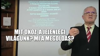 2023 02 22  MIT OKOZ  A JELENLEGI VILÁGUNK ? MI A MEGOLDÁS? Szedlacsik Miklós ember és életjobbító