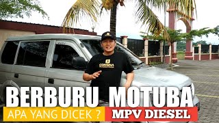 Tips Berburu Motuba | Apa Aja Yang Perlu Dicek?? | Edisi MPV Diesel