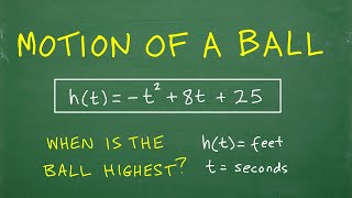 The motion of a ball is defined h(t) = – t (squared) + 8t + 25. When will the ball be highest?