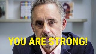 YOU ARE STRONG! An Incredible Speech by Jordan Peterson