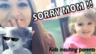 SORRY MOM !! | kids insulting their parents | thug life