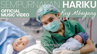 Rey Mbayang - Sempurnakan Hariku (Official Music Video)