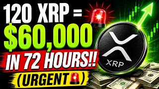 120 XRP = $60,000 IN 72 HOURS!! (URGENT🚨)