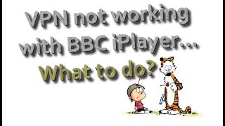 BBC doesn't work with VPN - What's wrong?