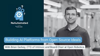 Building AI Platforms from Open Source Ideals Feat. Brian Gerkey #15