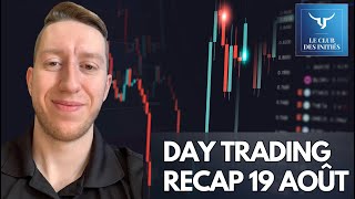 Day Trading Recap du 19 août!